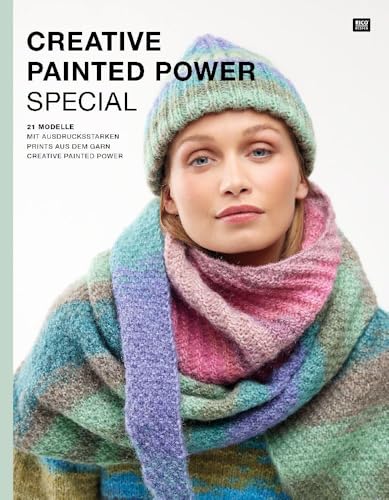 Creative Painted Power Special: 21 Modelle mit ausdrucksstarken Prints aus dem Garn Creative Painted Power von Rico Design GmbH & Co.KG