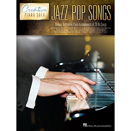 Creative Piano Solo: Jazz Pop Songs: Noten, Sammelband für Klavier: Unique, Distinctive Piano Arrangements of 20 Hit Songs