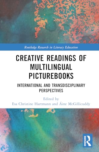 Creative Readings of Multilingual Picturebooks: International and Transdisciplinary Perspectives (Routledge Research in Literacy Education) von Taylor & Francis