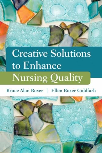 Creative Solutions to Enhance Nursing Quality Creative Solutions to Enhance Nursing Quality