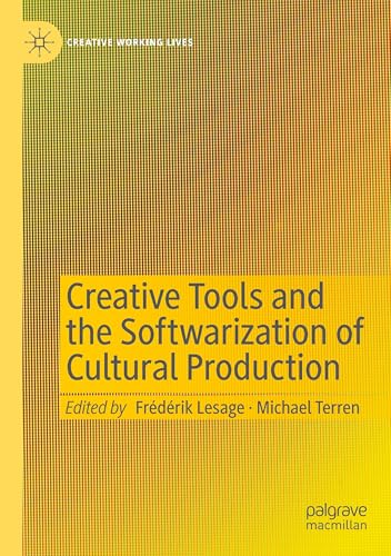 Creative Tools and the Softwarization of Cultural Production (Creative Working Lives) von Palgrave Macmillan