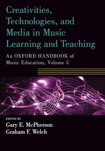 Creativities, Technologies, and Media in Music Learning and Teaching: An Oxford Handbook of Music Education, Volume 5 (Oxford Handbooks) von Oxford University Press, USA