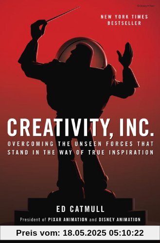 Creativity, Inc.: Overcoming the Unseen Forces That Stand in the Way of True Inspiration