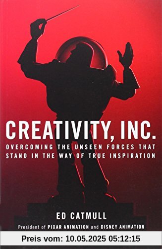 Creativity, Inc.: Overcoming the Unseen Forces That Stand in the Way of True Inspiration