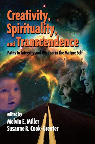 Creativity, Spirituality, and Transcendence: Paths to Integrity and Wisdom in the Mature Self (Publications in Creativity Research) von Praeger