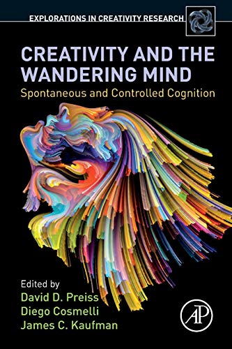 Creativity and the Wandering Mind: Spontaneous and Controlled Cognition (Explorations in Creativity Research) von Academic Press