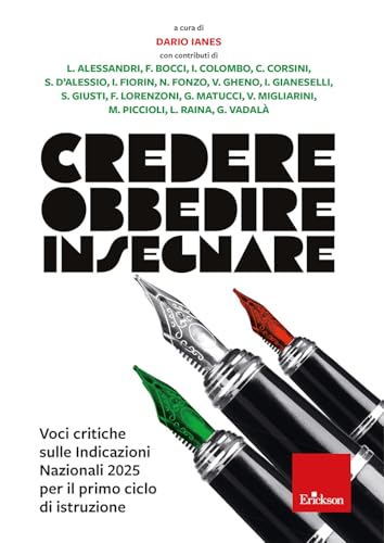 Credere obbedire insegnare. Voci critiche sulle Indicazioni Nazionali 2025 per il primo ciclo di istruzione von Erickson