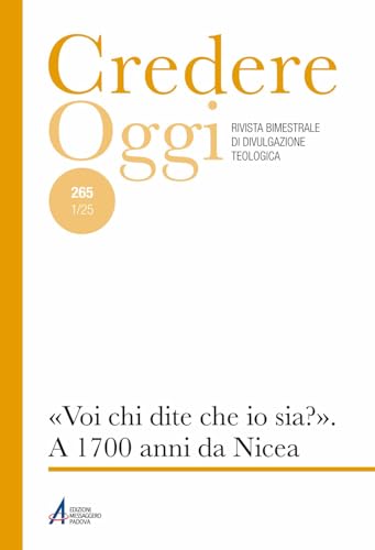 Credereoggi. «Voi, chi dite che io sia?». A 1700 anni da Nicea (Vol. 265) von EMP - Edizioni Messaggero Padova