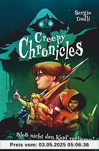 Creepy Chronicles 1 – Bloß nicht den Kopf verlieren!: Gut erzählter Horror voller Witz und Spannung ab 12 Creepy Chronicles 1 – Bloß nicht den Kopf verlieren!: Gut erzählter Horror voller Witz und Spannung ab 12