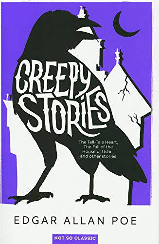 Creepy Stories: The Tell-Tale Heart, The Fall of the House of Usher, and other stories... Creepy Stories: The Tell-Tale Heart, The Fall of the House of Usher, and other stories...