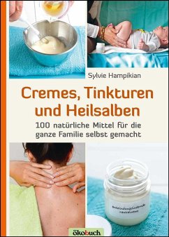 Cremes, Tinkturen und Heilsalben von Ökobuch Verlag u. Versand