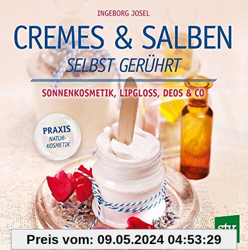 Cremes & Salben selbst gerührt: Sonnenkosmetik, Lipgloss, Deos & Co.