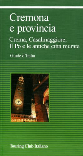 Cremona e provincia (Guide verdi d'Italia) Cremona e provincia (Guide verdi d'Italia) von Touring Club Italiano