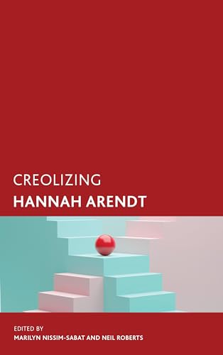 Creolizing Hannah Arendt (Creolizing the Canon) von Rowman & Littlefield