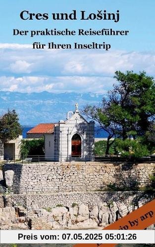 Cres und LoSinj: - Der praktische Reiseführer für Ihren Inseltrip