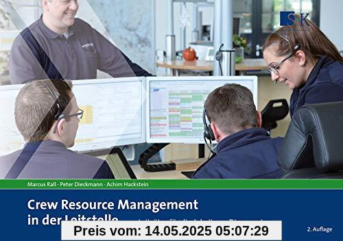 Crew Resource Management in der Leitstelle: Leitsätze für die Arbeit von Disponenten Crew Resource Management in der Leitstelle: Leitsätze für die Arbeit von Disponenten