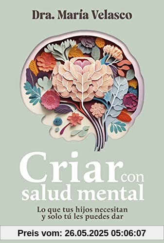 Criar con salud mental: Lo que tus hijos necesitan y solo tú les puedes dar (Divulgación)