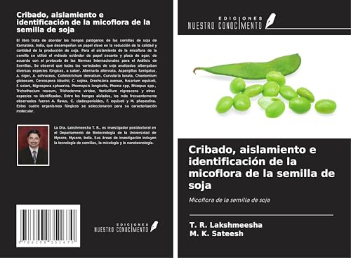 Cribado, aislamiento e identificación de la micoflora de la semilla de soja: Micoflora de la semilla de soja von Ediciones Nuestro Conocimiento
