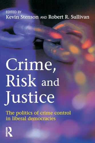 Crime, Risk and Justice: He Politics of Crime Control in Liberal Democracies