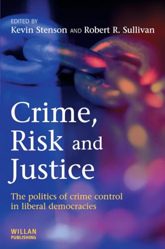 Crime, Risk and Justice: He Politics of Crime Control in Liberal Democracies Crime, Risk and Justice: He Politics of Crime Control in Liberal Democracies von Willan