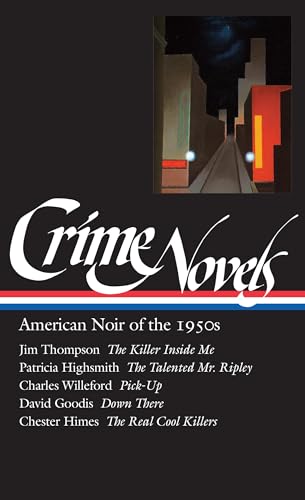 Crime Novels: American Noir of the 1950s (LOA #95): The Killer Inside Me / The Talented Mr. Ripley / Pick-Up / Down There / The Real Cool Killers (Library of America Noir Collection, Band 2)