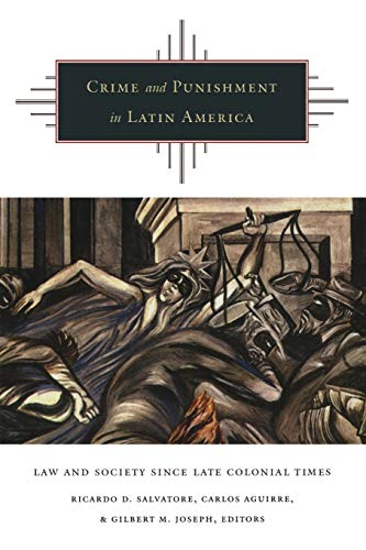 Crime and Punishment in Latin America: Law and Society Since Late Colonial Times von Duke University Press