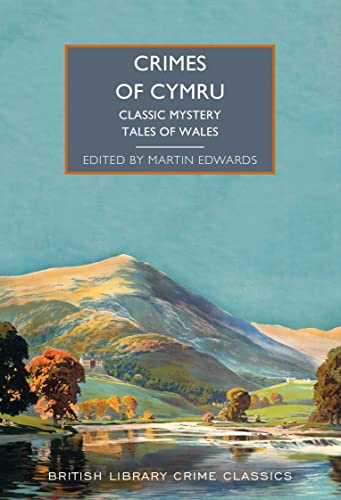 Crimes of Cymru: Classic Mystery Tales of Wales (British Library Crime Classics, Band 114) von British Library Publishing