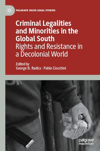 Criminal Legalities and Minorities in the Global South: Rights and Resistance in a Decolonial World (Palgrave Socio-Legal Studies) von Palgrave Macmillan