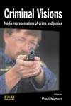 Criminal Visions: Media Representations of Crime and Justice