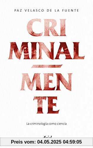 Criminal-mente : la criminología como ciencia (Ariel)
