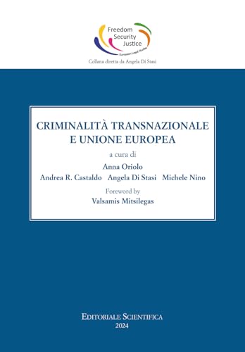 Criminalità transnazionale ed Unione Europea. Ediz. italiana e inglese (Freedom, security and justice: european legal studies) von Editoriale Scientifica