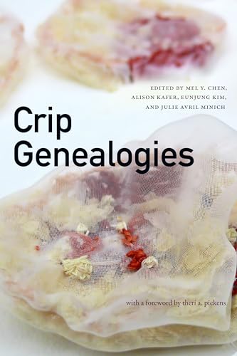 Crip Genealogies (Anima: Critical Race Studies Otherwise)