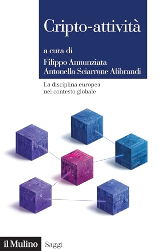 Criptoattività. La disciplina europea nel contesto globale (Saggi) von Il Mulino