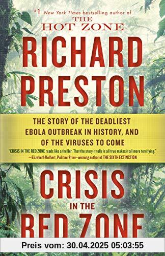 Crisis in the Red Zone: The Story of the Deadliest Ebola Outbreak in History, and of the Viruses to Come