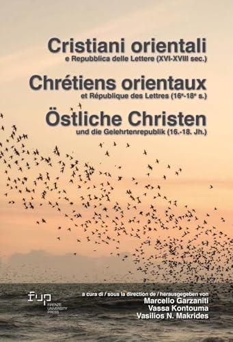 Cristiani orientali e repubblica delle lettere XVI-XVIII. Ediz. italiana, francese e tedesca von Firenze University Press