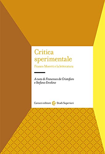 Critica sperimentale. Franco Moretti e la letteratura (Studi superiori) von STUDI SUPERIORI