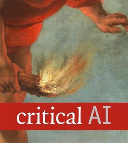 Critical AI: A Field in Formation (2) (American Literature, 95, Band 2) von Duke University Press
