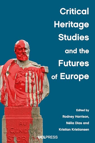 Critical Heritage Studies and the Futures of Europe von UCL Press