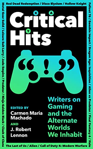 Critical Hits: Writers on Gaming and the Alternate Worlds We Inhabit von Profile Books