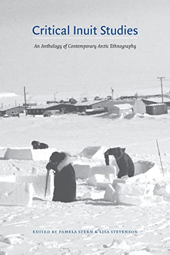Critical Inuit Studies: An Anthology of Contemporary Arctic Ethnography