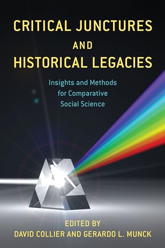 Critical Junctures and Historical Legacies: Insights and Methods for Comparative Social Science von Rowman & Littlefield Publishers