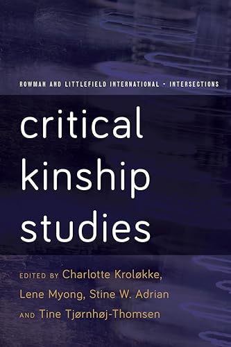 Critical Kinship Studies (Rowman and Littlefield International - Intersections) von Rowman & Littlefield Publishers