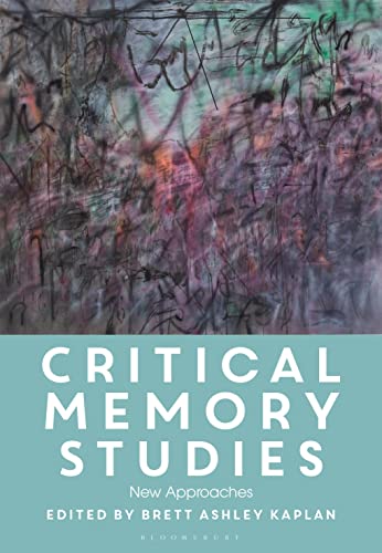 Critical Memory Studies: New Approaches von Bloomsbury Academic
