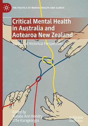 Critical Mental Health in Australia and Aotearoa New Zealand: Social and Historical Perspectives (The Politics of Mental Health and Illness) von Palgrave Macmillan
