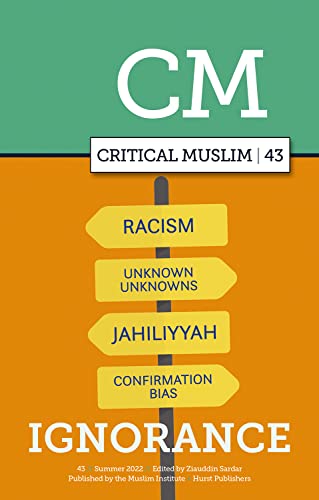 Critical Muslim: Ignorance (Critical Muslim, 43) von C Hurst & Co Publishers Ltd