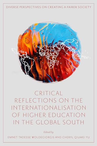 Critical Reflections on the Internationalisation of Higher Education in the Global South (Diverse Perspectives on Creating a Fairer Society) von Emerald Group Publishing Limited