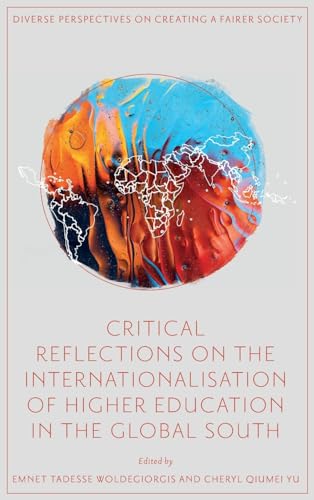 Critical Reflections on the Internationalisation of Higher Education in the Global South (Diverse Perspectives on Creating a Fairer Society) von Emerald Group Publishing Limited