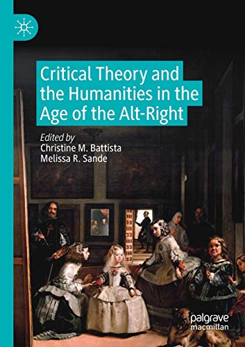 Critical Theory and the Humanities in the Age of the Alt-Right Critical Theory and the Humanities in the Age of the Alt-Right von MACMILLAN