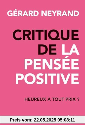 Critique de la pensée positive: Heureux à tout prix ?