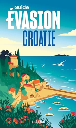 Croatie Guide Evasion von HACHETTE TOURI